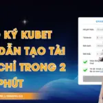Đăng Ký Kubet - Hướng Dẫn Tạo Tài Khoản Chỉ Trong 2 Phút