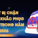 Kubet Bị Chặn - 5 Cách Khắc Phục Triệt Để Trong Năm 2026