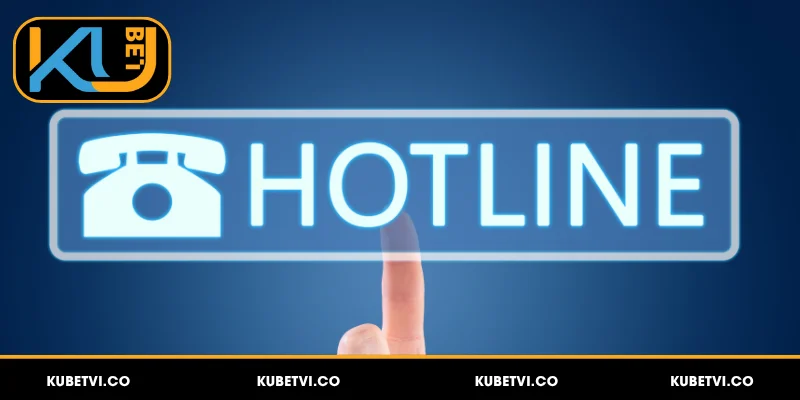Liên hệ Kubet qua Hotline nhận hỗ trợ tức thì