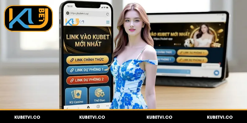 Kubet | Cập Nhật Link Vào Kubet Mới Nhất, Truy Cập An Toàn 2 Tổng hợp đường link Kubet chính thức không bị chặn 2026